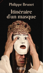 Couverture de Philippe Brunet, Itinéraire d'un masque
