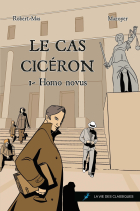Le Cas Cicéron. Tome 1 - Homo novus