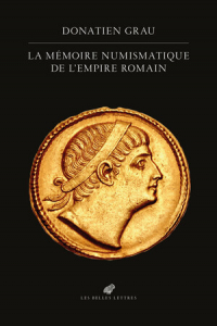 Couverture de Donatien Grau, La Mémoire numismatique de l’Empire romain